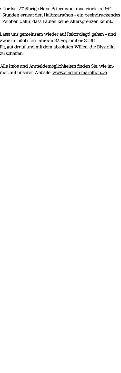 • Der fast 77 j hrige Hans Petermann absolvierte in 2:44 Stunden erneut den Halbmarathon – ein beeindruckendes Zeiche...