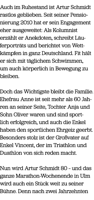 Auch im Ruhestand ist Artur Schmidt rastlos geblieben. Seit seiner Pensionierung 2010 hat er sein Engagement eher aus...