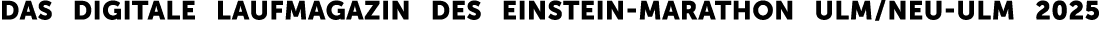 Das digitale LaufMagazin des Einstein Marathon Ulm / Neu Ulm 2025