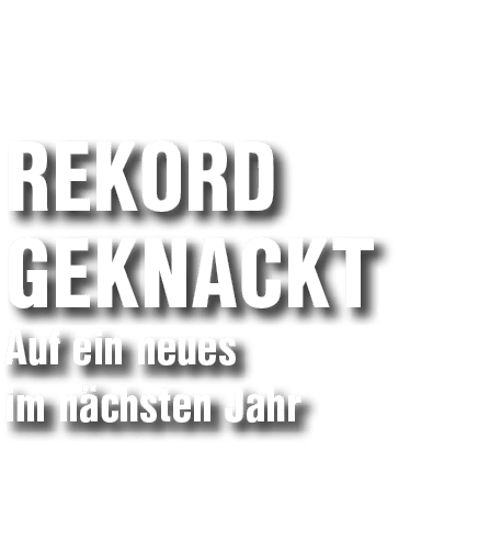  Rekord geknackt Auf ein neues im n chsten Jahr 