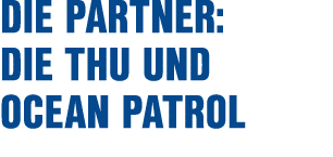 Die Partner: Die THU und Ocean Patrol