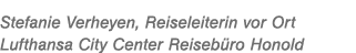 Stefanie Verheyen, Reiseleiterin vor Ort Lufthansa City Center Reiseb ro Honold