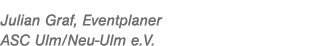 Julian Graf, Eventplaner ASC Ulm/Neu Ulm e.V.