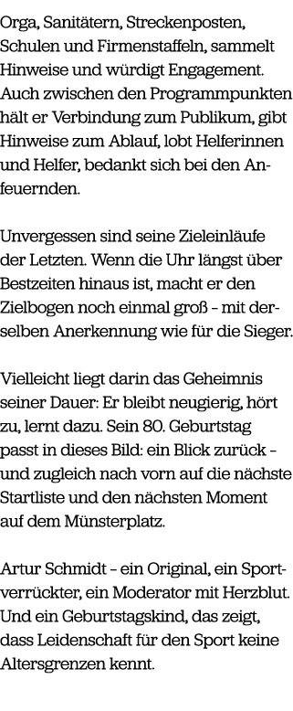 Orga, Sanit tern, Streckenposten, Schulen und Firmenstaffeln, sammelt Hinweise und w rdigt Engagement. Auch zwischen ...