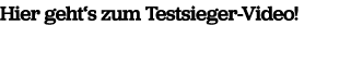 Hier geht‘s zum Testsieger Video!