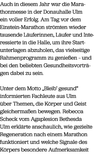 Auch in diesem Jahr war die Marathonmesse in der Donauhalle Ulm ein voller Erfolg. Am Tag vor dem Einstein Marathon s...