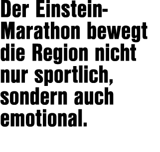 Der Einstein Marathon bewegt die Region nicht nur sportlich, sondern auch emotional.