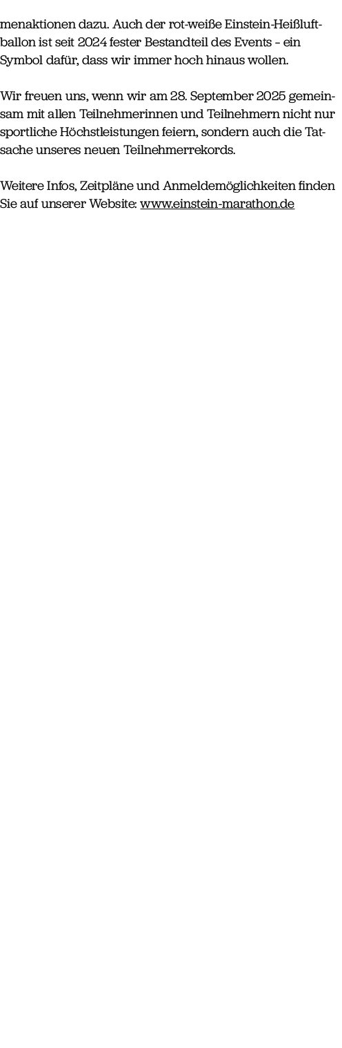 menaktionen dazu. Auch der rot wei e Einstein Hei luft­ballon ist seit 2024 fester Bestandteil des Events – ein Symbo...