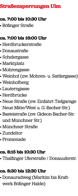 Stra ensperrungen Ulm ca. 7:00 bis 10:30 Uhr • B finger Stra e ca. 7:00 bis 16:00 Uhr • Herdbruckerstra e • Donaustra...