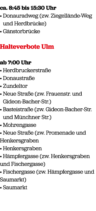 ca. 8:45 bis 15:30 Uhr • Donauradweg (zw. Ziegell nde Weg und Herdbr cke) • G nstorbr cke Halteverbote Ulm ab 7:00 Uh...
