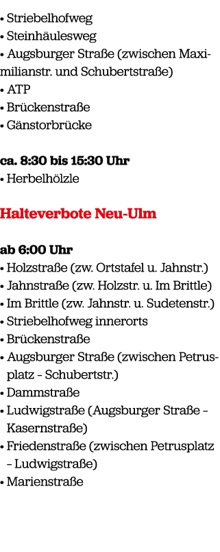 • Striebelhofweg • Steinh ulesweg • Augsburger Stra e (zwischen Maximilianstr. und Schubertstra e) • ATP • Br ckenstr...