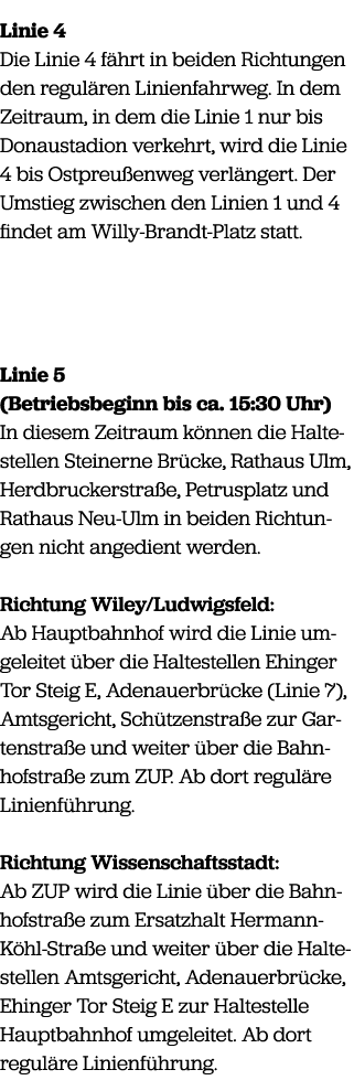 Linie 4 Die Linie 4 f hrt in beiden Richtungen den regul ren Linienfahrweg. In dem Zeitraum, in dem die Linie 1 nur b...