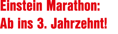 Einstein Marathon: Ab ins 3. Jahrzehnt!