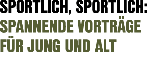 Sportlich, Sportlich: spannende Vortr ge f r jung und Alt