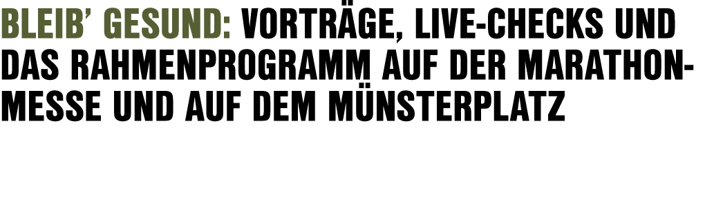 Bleib’ Gesund: Vortr ge, Live Checks und das Rahmenprogramm auf der Marathon­messe und auf dem M nsterplatz