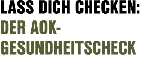 Lass dich checken: Der AOK Gesundheitscheck