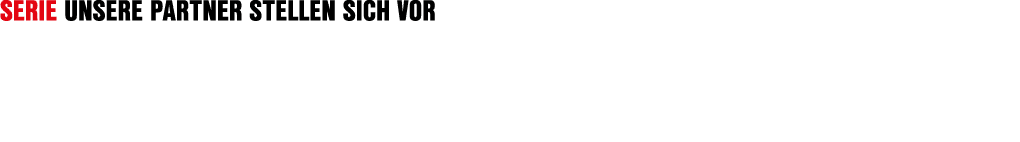 Serie Unsere Partner stellen sich vor
