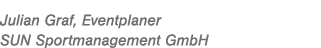 Julian Graf, Eventplaner SUN Sportmanagement GmbH