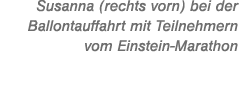 Susanna (rechts vorn) bei der Ballontauffahrt mit Teilnehmern vom Einstein Marathon