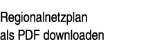 Regionalnetzplan als PDF downloaden