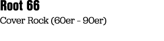 Root 66 Cover Rock (60er – 90er)
