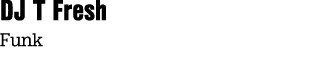 DJ T Fresh Funk