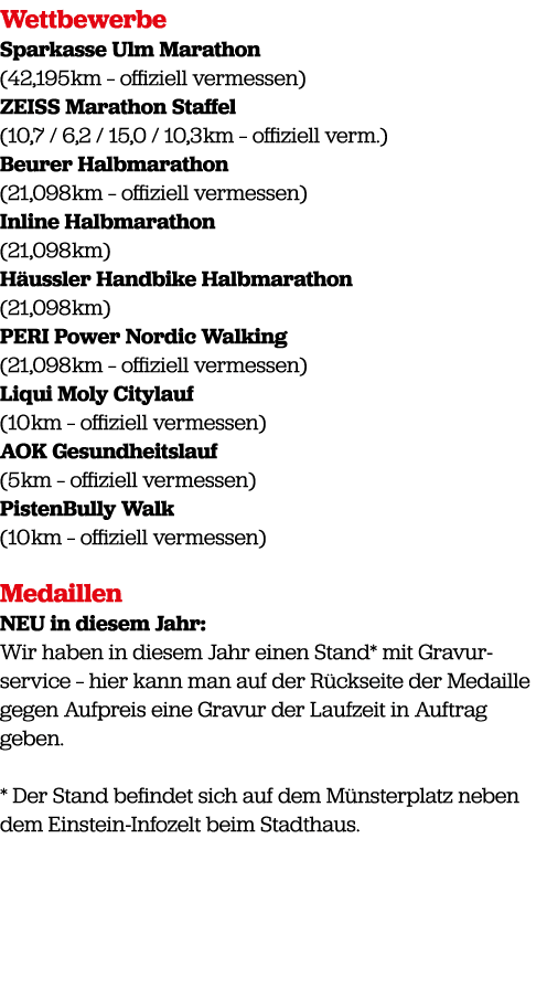 Wettbewerbe Sparkasse Ulm Marathon (42,195 km – offiziell vermessen) ZEISS Marathon Staffel (10,7 / 6,2 / 15,0 / 10,3...