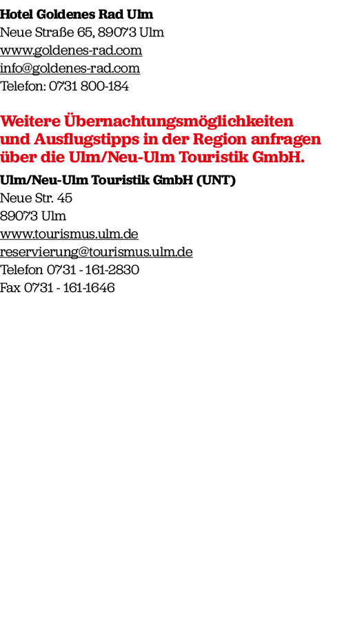 Hotel Goldenes Rad Ulm Neue Stra e 65, 89073 Ulm www.goldenes rad.com info@goldenes rad.com Telefon: 0731 800 184 Wei...