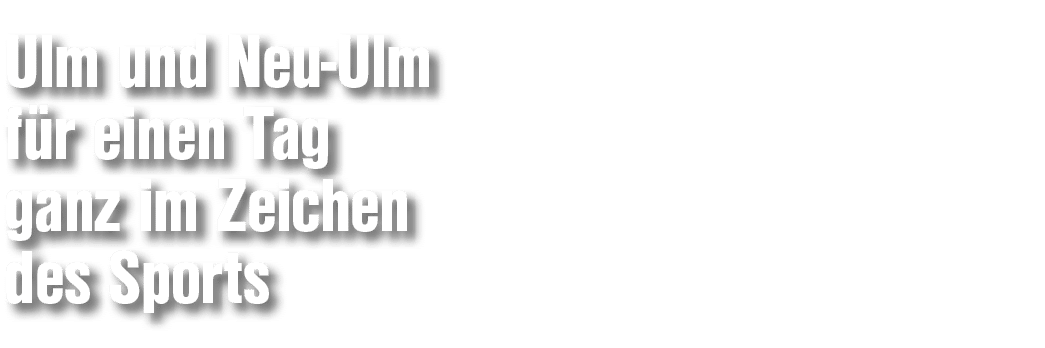 Ulm und Neu Ulm f r einen Tag ganz im Zeichen des Sports
