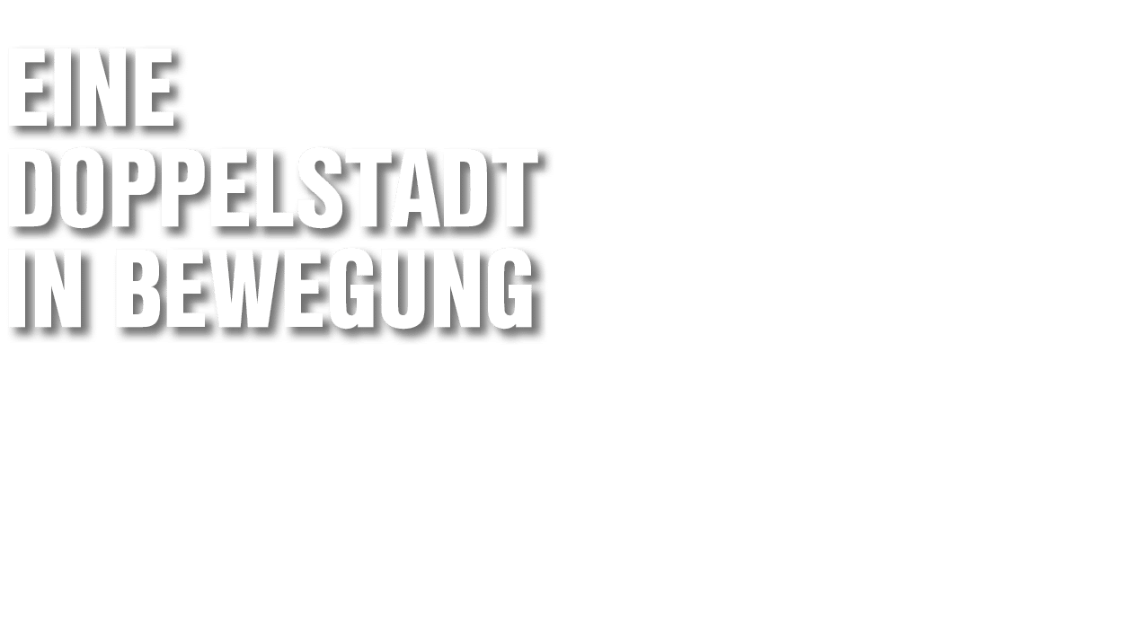 Eine DoppelStadt in Bewegung