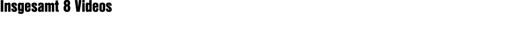 Insgesamt 8 Videos