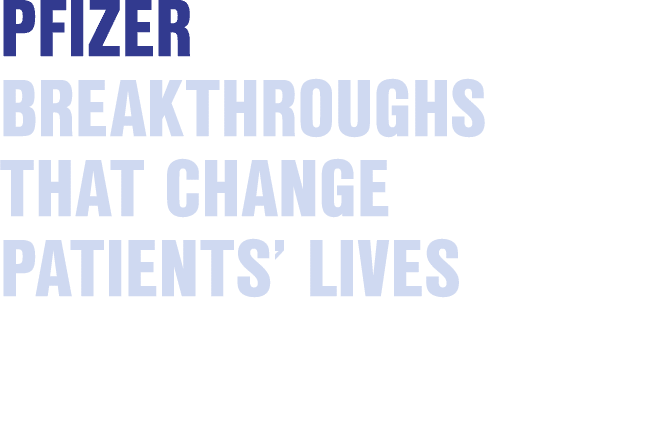 Pfizer Breakthroughs that change patients’ lives