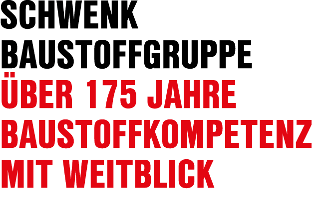 SCHWENK Baustoffgruppe ber 175 Jahre Baustoffkompetenz mit Weitblick
