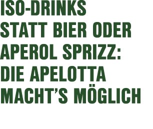 Iso Drinks statt Bier oder Aperol Sprizz: Die APElotta macht’s m glich