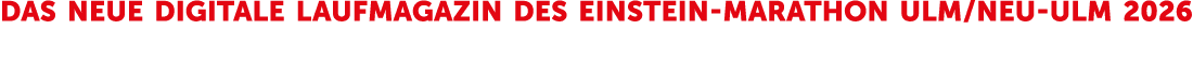 Das neue digitale LaufMagazin des Einstein Marathon Ulm / Neu Ulm 2026