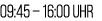 09:45 – 16:00 Uhr