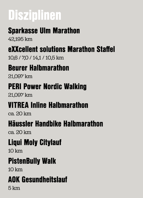 Disziplinen Sparkasse Ulm Marathon 42,195 km eXXcellent solutions Marathon Staffel 10,6 / 7,0 / 14,1 / 10,5 km Beurer...