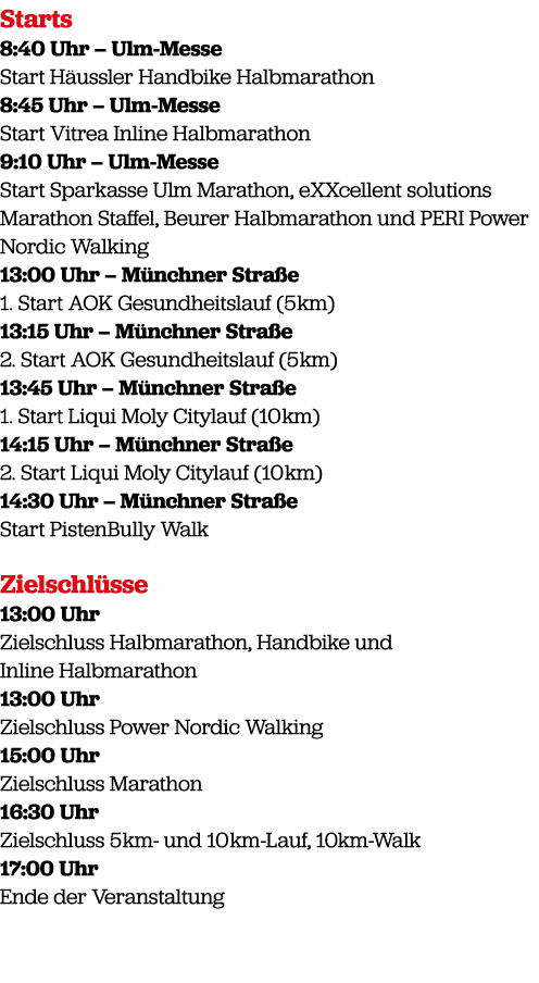 Starts 8:40 Uhr – Ulm Messe Start H ussler Handbike Halbmarathon 8:45 Uhr – Ulm Messe Start Vitrea Inline Halbmaratho...