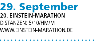 29. September 20. Einstein marathon Distanzen: 5/10/HM/M www.einstein marathon.de