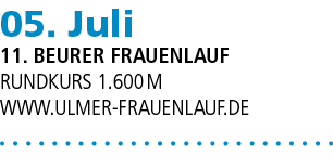 05. Juli 11. Beurer Frauenlauf Rundkurs 1.600 m www.ulmer frauenlauf.de
