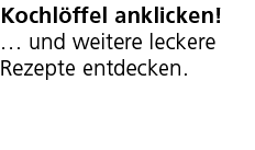 Kochl ffel anklicken! … und weitere leckere Rezepte entdecken.