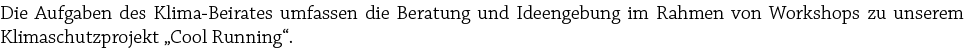 Die Aufgaben des Klima Beirates umfassen die Beratung und Ideengebung im Rahmen von Workshops zu unserem Klimaschutzp...