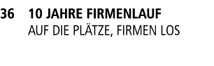 36 10 Jahre Firmenlauf Auf die Pl tze, Firmen los