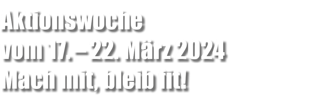 Aktionswoche vom 17. – 22. M rz 2024 Mach mit, bleib fit!