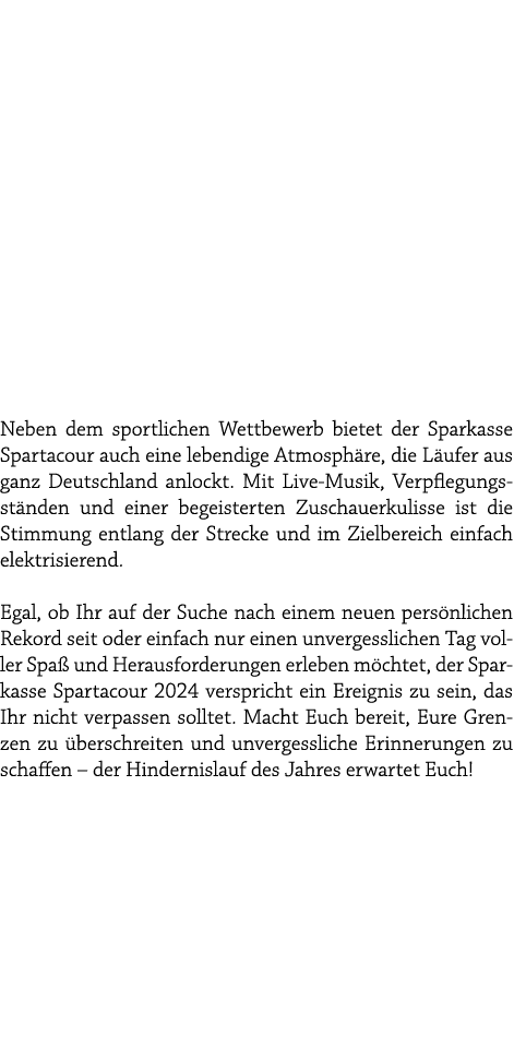  Neben dem sportlichen Wettbewerb bietet der Sparkasse Spartacour auch eine lebendige Atmosph re, die L ufer aus ganz...