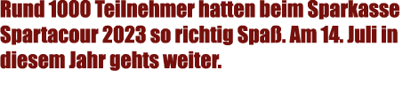 Rund 1000 Teilnehmer hatten beim Sparkasse Spartacour 2023 so richtig Spa . Am 14. Juli in diesem Jahr gehts weiter. 