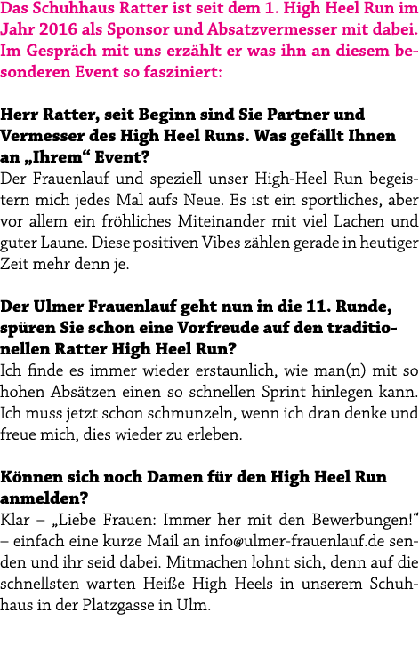 Das Schuhhaus Ratter ist seit dem 1. High Heel Run im Jahr 2016 als Sponsor und Absatzvermesser mit dabei. Im Gespr c...