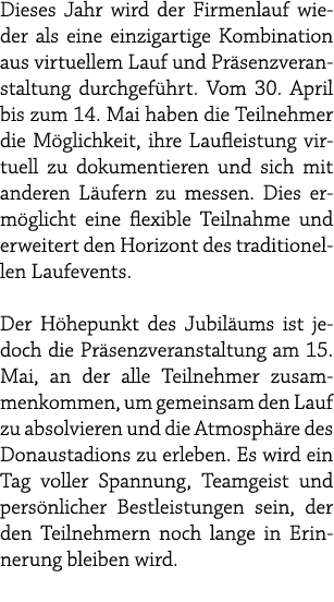 Dieses Jahr wird der Firmenlauf wieder als eine einzigartige Kombination aus virtuellem Lauf und Pr senzveranstaltung...