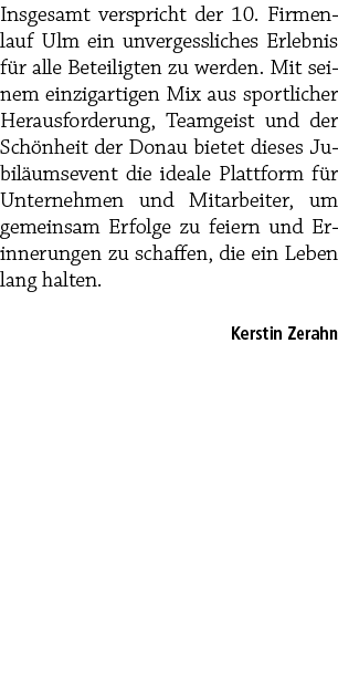 Insgesamt verspricht der 10. Firmenlauf Ulm ein unvergessliches Erlebnis f r alle Beteiligten zu werden. Mit seinem e...