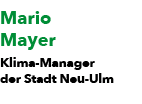 Mario Mayer Klima Manager der Stadt Neu Ulm